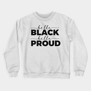 Hella BLACK Hella PROUD Crewneck Sweatshirt